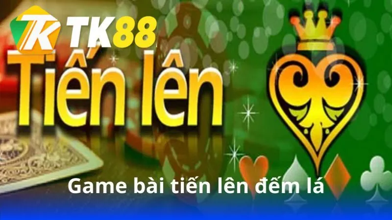 game-bai-tien-len-dem-la