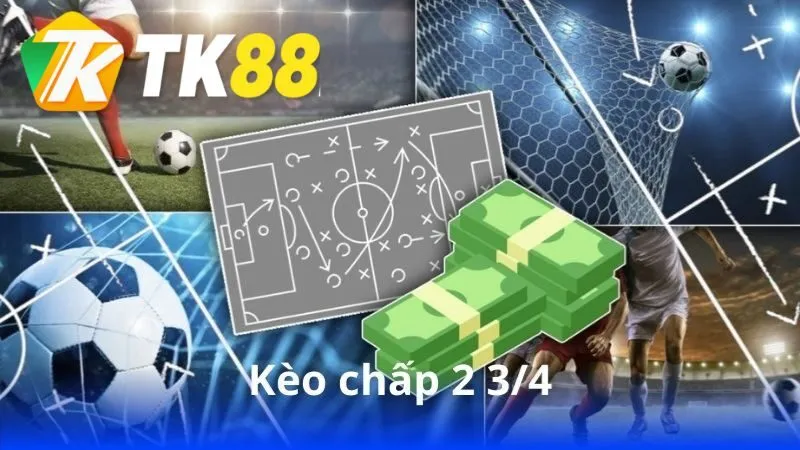 Kèo chấp 2 3/4 - Hiểu rõ và áp dụng thành công trong cá độ bóng đá 1 keo-chap-2-34