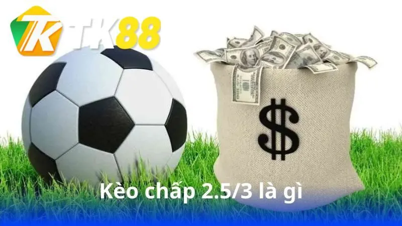 Kèo chấp 2.5/3 là gì - Khám Phá Về Kèo Chấp Thú Vị 1 keo-chap-2-53-la-gi