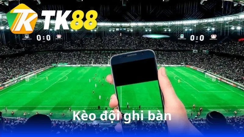 Kèo Đội Ghi Bàn - Chiến Thuật Cược Thú Vị Trong Bóng Đá 1 keo-doi-ghi-ban